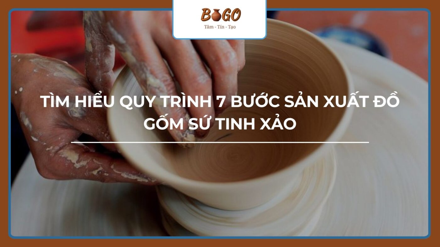 bia-bai-viet-7-buoc-quy-trinh-san-xuat-do-gom-su